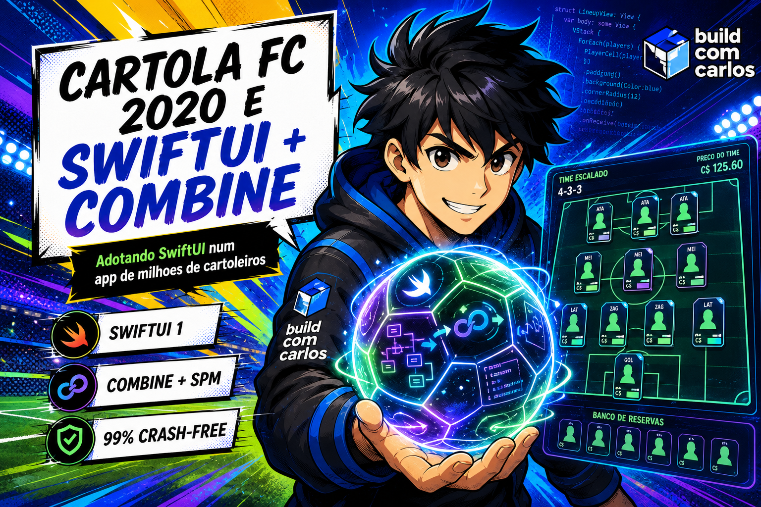 Anime illustration of the build com carlos character in a stadium setting holding a ball made of SwiftUI/Combine flows, with a Cartola FC lineup card.